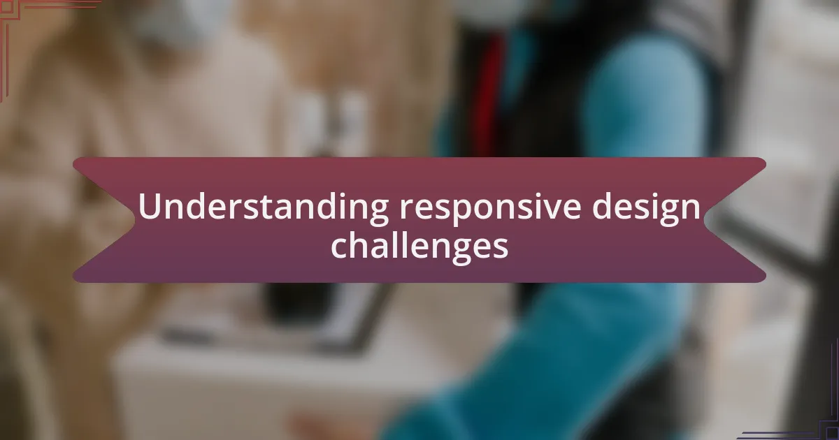 Understanding responsive design challenges
