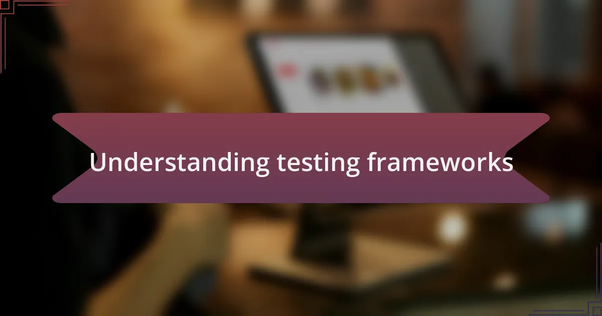 Understanding testing frameworks