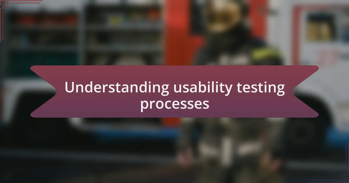 Understanding usability testing processes