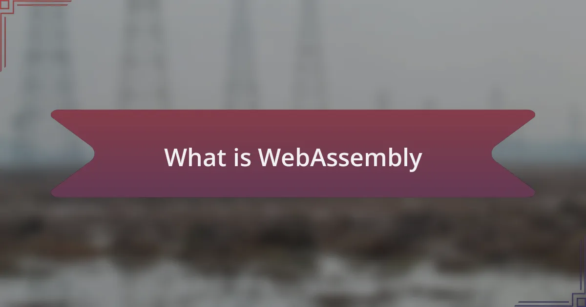 What is WebAssembly